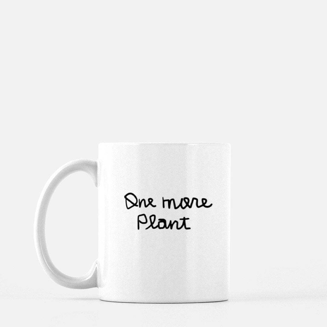 One More Plant Mug - 11oz.